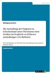 Cover von Die Ansiedlung der Visigoten in Griechenland unter Theodosius dem Großen im Vergleich zu früheren Ansiedlungen von Barbaren