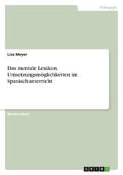 Cover von Das mentale Lexikon. Umsetzungsmöglichkeiten im Spanischunterricht