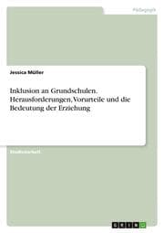 Cover von Inklusion an Grundschulen. Herausforderungen, Vorurteile und die Bedeutung der Erziehung