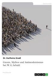 Cover von Gnosis, Mythos und Antimodernismus bei W. G. Sebald