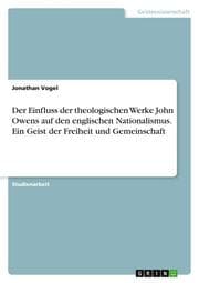 Cover von Der Einfluss der theologischen Werke John Owens auf den englischen Nationalismus. Ein Geist der Freiheit und Gemeinschaft