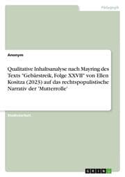 Cover von Qualitative Inhaltsanalyse nach Mayring des Texts 'Gebärstreik, Folge XXVII' von Ellen Kositza (2023) auf das rechtspopulistische Narrativ der 'Mutterrolle'