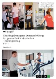 Cover von Leistungsbezogene Datenerhebung im gesundheitsorientierten Trainingsalltag, Band 1