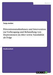 Cover von Präventionsmaßnahmen und Intervention zur Vorbeugung und Behandlung von Depressionen im Alter sowie Suizidalität als Folge