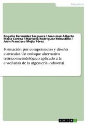 Cover von Formación por competencias y diseño curricular. Un enfoque alternativo teórico-metodológico aplicado a la enseñanza de la ingeniería industrial