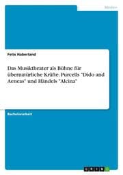 Cover von Das Musiktheater als Bühne für übernatürliche Kräfte. Purcells 'Dido and Aeneas' und Händels 'Alcina'