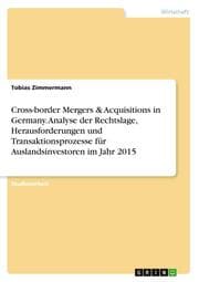 Cover von Cross-border Mergers & Acquisitions in Germany. Analyse der Rechtslage, Herausforderungen und Transaktionsprozesse für Auslandsinvestoren im Jahr 2015