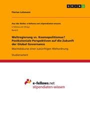 Cover von Weltregierung vs. Kosmopolitismus? Postkoloniale Perspektiven auf die Zukunft der Global Governance