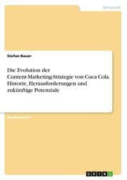 Cover von Die Evolution der Content-Marketing-Strategie von Coca Cola. Historie, Herausforderungen und zukünftige Potenziale