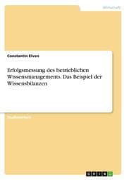Cover von Erfolgsmessung des betrieblichen Wissensmanagements. Das Beispiel der Wissensbilanzen
