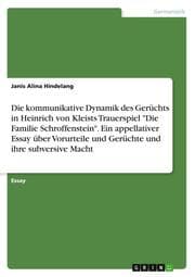 Cover von Die kommunikative Dynamik des Gerüchts in Heinrich von Kleists Trauerspiel 'Die Familie Schroffenstein'. Ein appellativer Essay über Vorurteile und Gerüchte und ihre subversive Macht