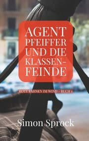 Cover von Agent Pfeiffer und die Klassenfeinde
