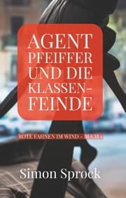 Cover von Agent Pfeiffer und die Klassenfeinde