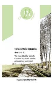 Cover von Unternehmenskrisen meistern: Wie man Struktur schafft, Chancen nutzt und blinden Aktionismus vermeidet.