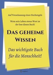 Cover von Das geheime Wissen - Das wichtigste Buch für die Menschheit!