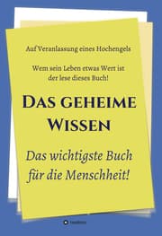 Cover von Das geheime Wissen - Das wichtigste Buch für die Menschheit!
