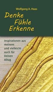 Cover von Denke - Fühle - Erkenne: Inspirationen aus meinem und vielleicht für Deinen Alltag