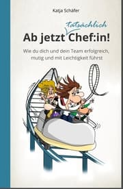 Cover von Ab jetzt Chef:in! I Praxis Ratgeber für Führungskräfte