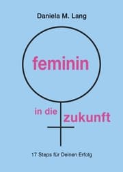 Cover von feminin in die zukunft