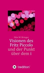 Cover von Visionen des Fritz Piccolo und der Punkt über dem i