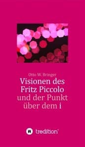 Cover von Visionen des Fritz Piccolo und der Punkt über dem i