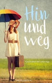 Cover von Hin und weg - Geschichten für unterwegs