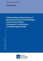 Cover von Arbeitsbedingte Belastungen und Beanspruchungen bei Beschäftigten in der Sozialen Arbeit - Schwerpunkt: Geflüchteten- und Wohnungslosenhilfe