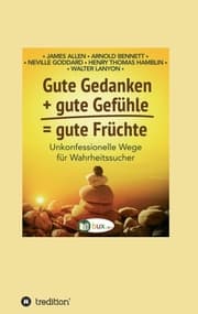 Cover von Gute Gedanken + gute Gefühle = gute Früchte