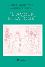 Cover von Radierungen von Martina Kügler - L'Amour et la Folie