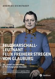 Cover von Feldmarschall-Leutnant Felix Freiherr Stregen von Glauburg