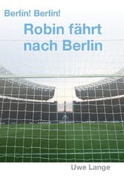 Cover von Berlin! Berlin! Robin fährt nach Berlin