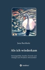 Cover von Als ich wiederkam - Heimatgefühle, Familie, Freunde und Ostalgie nach 30 Jahren Abwesenheit