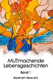 Cover von MUTmachende Lebensgeschichten