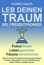 Cover von Leb deinen Traum: Sei Freizeitpionier