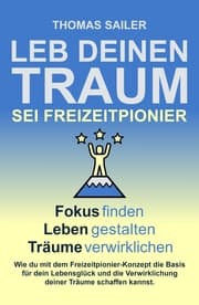 Cover von Leb deinen Traum: Sei Freizeitpionier