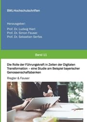 Cover von Die Rolle der Führungskraft in Zeiten der Digitalen Transformation - eine Studie am Beispiel bayerischer Genossenschaftsbanken