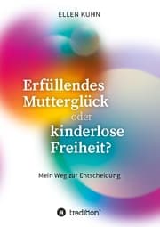 Cover von Erfüllendes Mutterglück oder kinderlose Freiheit?