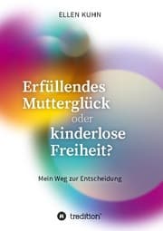 Cover von Erfüllendes Mutterglück oder kinderlose Freiheit?