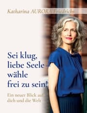 Cover von Sei klug, liebe Seele - wähle, frei zu sein!