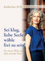 Cover von Sei klug, liebe Seele - wähle, frei zu sein!