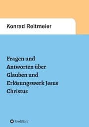 Cover von Fragen und Antworten zum Glauben und Erlösungswerk Jesus Christus