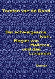 Cover von Der schweigsame Joan, Magier von Mallorca, und das Lunanom
