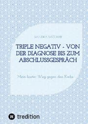 Cover von Triple negativ - Von der Diagnose bis zum Abschlussgespräch