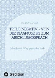 Cover von Triple negativ - Von der Diagnose bis zum Abschlussgespräch