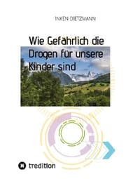 Cover von Wie Gefährlich die Drogen für unsere Kinder sind