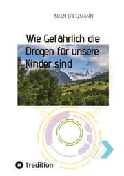 Cover von Wie Gefährlich die Drogen für unsere Kinder sind