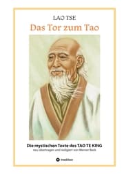 Cover von Lao Tse: Das Tor zum Tao - Die mystischen Texte des Tao te King mit Reisebildern des Autors aus fast 20 Jahren Reisen im alten China