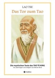 Cover von Lao Tse: Das Tor zum Tao - Die mystischen Texte des Tao te King mit Reisebildern des Autors aus fast 20 Jahren Reisen im alten China
