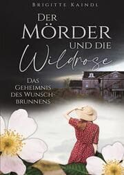 Cover von Der Mörder und die Wildrose