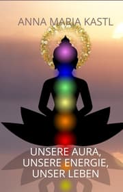 Cover von Unsere Aura, unsere Energie, unser Leben